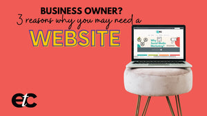 3 Reasons you Need a Website if you Have a Business